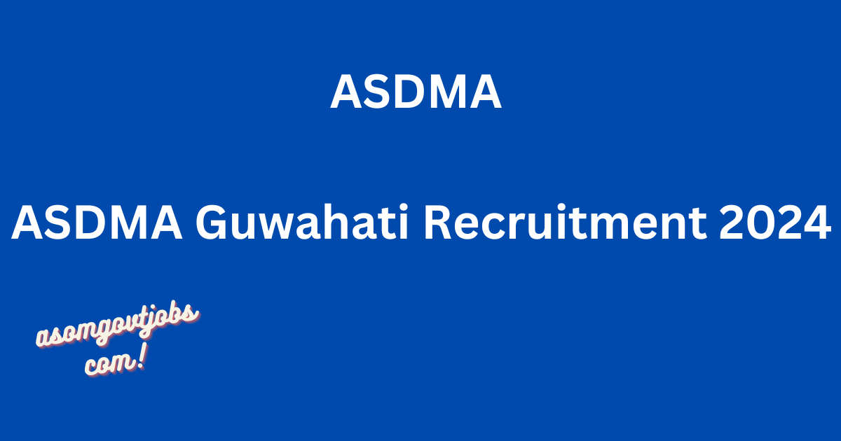 ASDMA Guwahati Recruitment 2024: 4 Specialist Positions Available